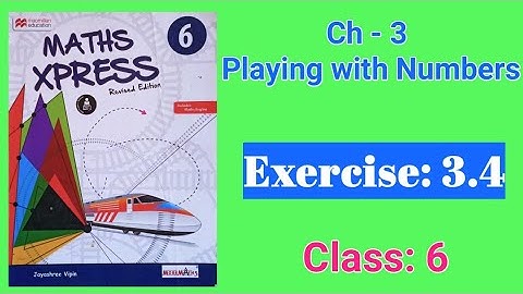 Exercise: 3.4 | Playing with Numbers | Class: 6 | Maths Xpress Solutions