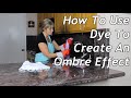 How To Use Dye To Create An Ombre Effect