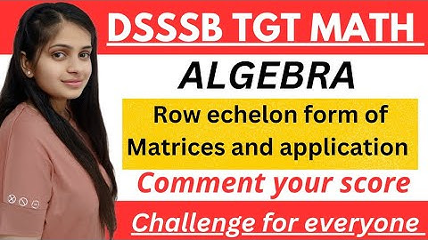 dsssb tgt math echolen form of Matrices and application #dsssbtgtmaths #tgtmaths