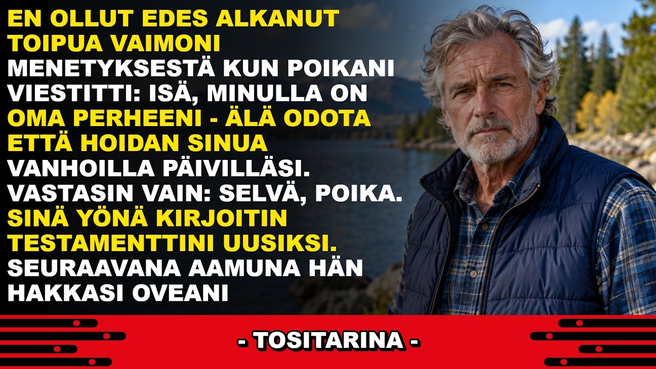 Luin viestin kello 23.47, neljä päivää vaimoni hautajaisten jälkeen. Poikani kirjoitti: "Isä, minulla on oma perheeni. Älä odota, että hoidan sinua vanhoilla päivilläsi." Seisoin keittiössä yhä...