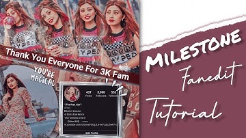 Milestone (Thankful) Fanedit Tutorial 😍..