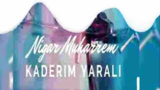 Nigar Muharrem ( KADERİM YARALI ) Resimi