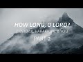 Part Two: How Long, O Lord? COVID-19, Habakkuk, and You