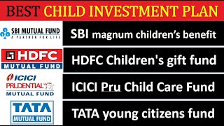 Best Child Investment Plan || HDFC - SBI Magnum - ICICI Pru -Tata Young || Children Education fund