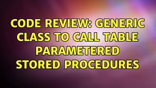 Code Review: Generic class to call table parametered stored procedures (3 Solutions!!)