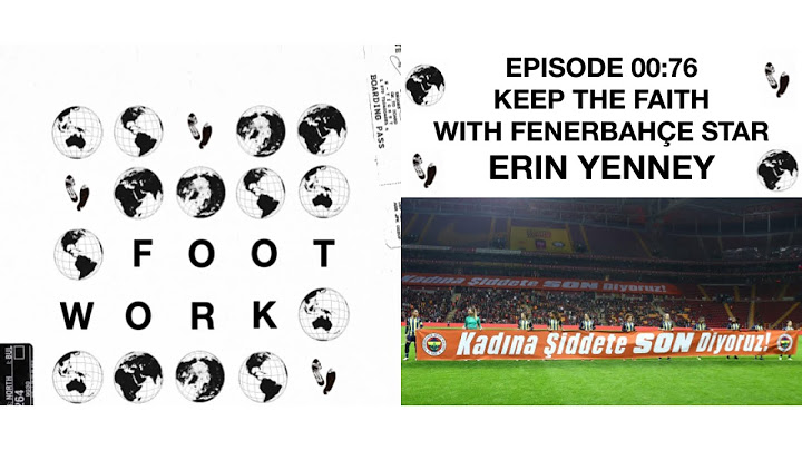 Fenerbahçe Star Erin Yenney and That Game Against Galatasaray | Footwork Podcast