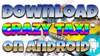 How to download CRAZY TAXI on Android for free screenshot 1