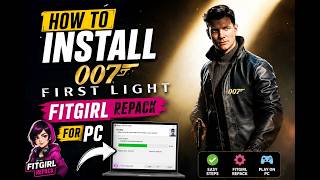 🔥 How to Install 007 First Light FitGirl Repack on PC | Easy Step-by-Step Guide #007 #007firstlight