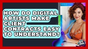 How Do Digital Artists Make Client Contracts Easy To Understand? - The Virtual Art Desk