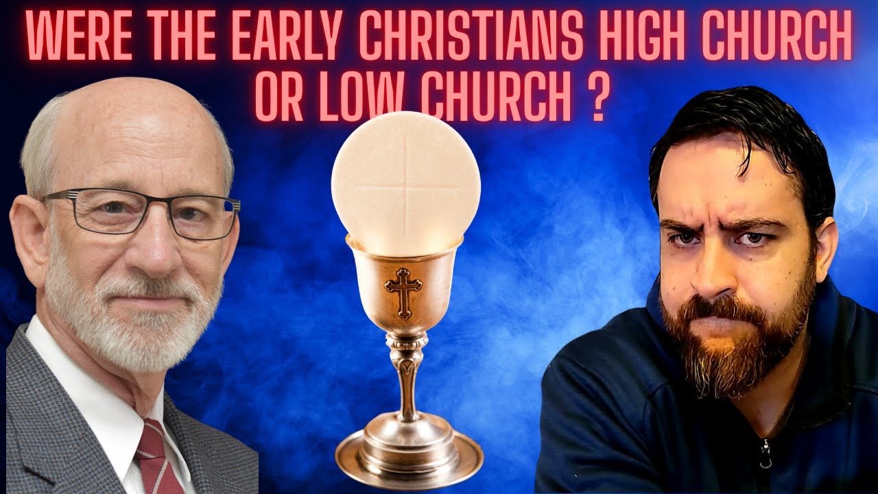 Was The Early Church High Church or Low Church?