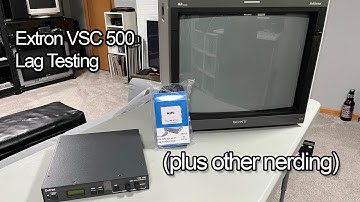 Extron VSC 500 (plus other) Lag Testing