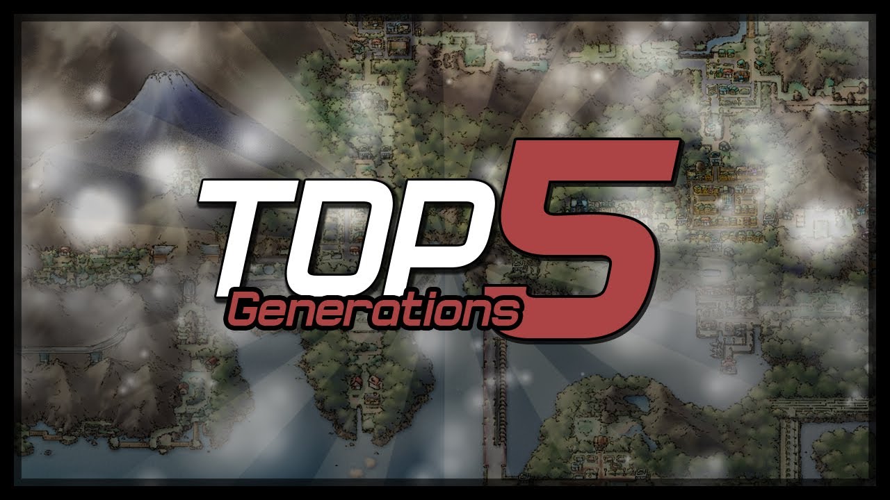 Top 5 Pokémon Generations!