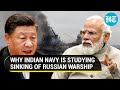 Why Indian Navy is studying sinking of Russian warship Moskva amid Chinese threat