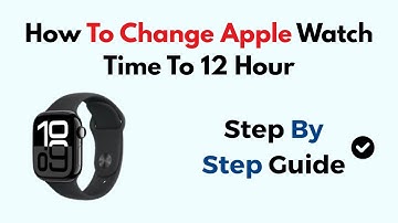 How To Change Apple Watch Time To 12 Hour