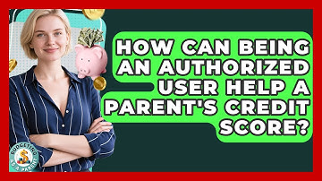 How Can Being An Authorized User Help A Parent
