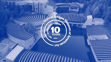 Cheers to 10 Years! Crystal Bridges Celebrates Its First Decade on 11-11-21