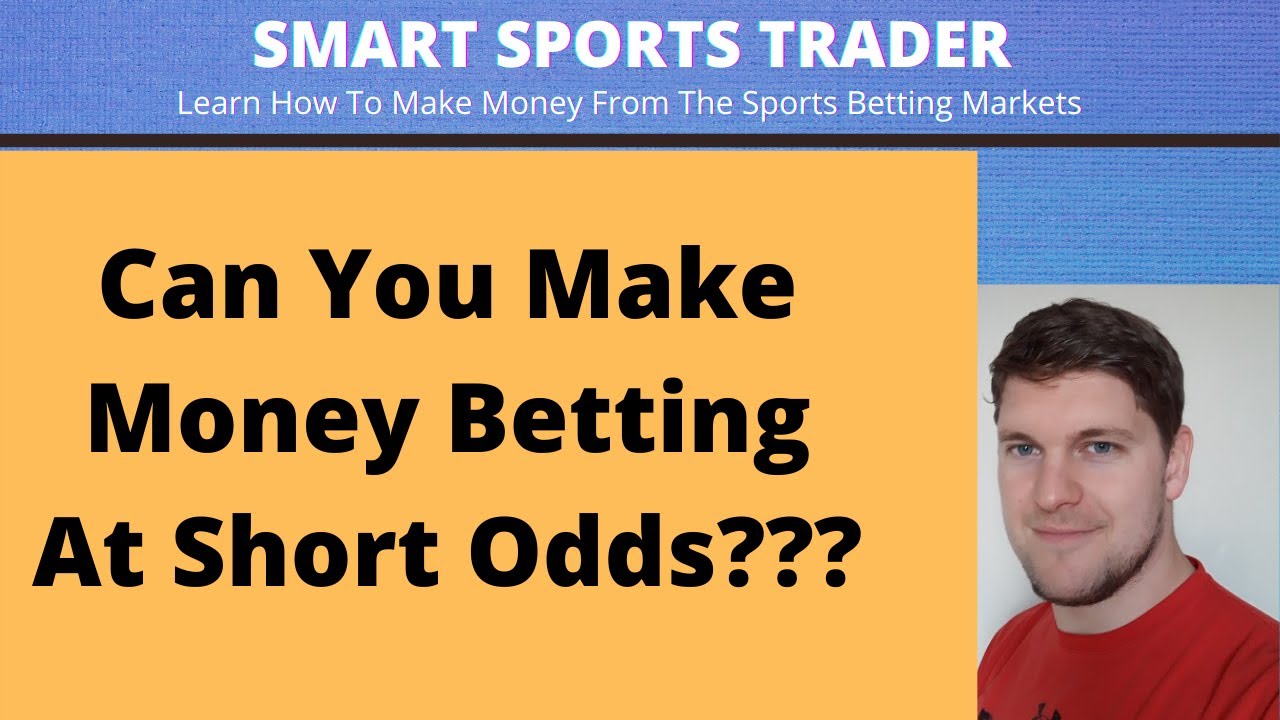Can You Make Money Betting At Short Odds A Sports Betting Strategy can-you-make-money-betting-at-short-odds-a-sports-betting-strategy