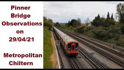 Pinner Bridge Observations on 29/04/21 - Metropolitan Line /Chiltern Trains
