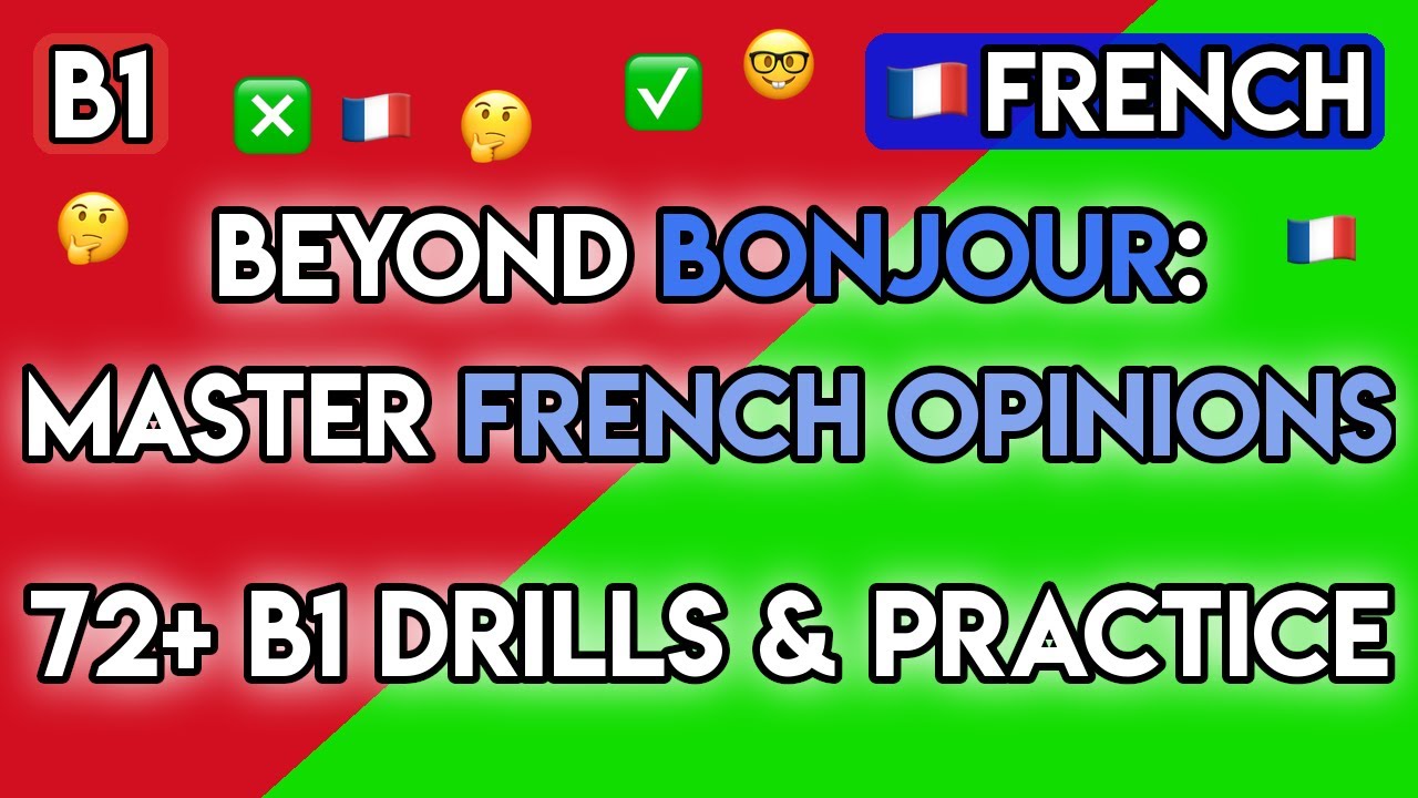 Master French Conversation (B1): 70+ Exercises to Express Opinions, Emotions & Agreement