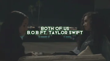 both of us [b.o.b ft. taylor swift] — edit audio