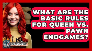 What Are The Basic Rules For Queen Vs. Pawn Endgames? - The Board Game Xpert
