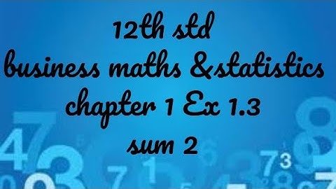 12th standard business maths and statistics exercise 1.3 sum 2