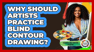 Why Should Artists Practice Blind Contour Drawing? - Drawing and Painting Academy