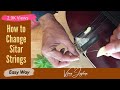 Changing Sitar Strings - Step by Step Tutorial by Vijay Jagtap