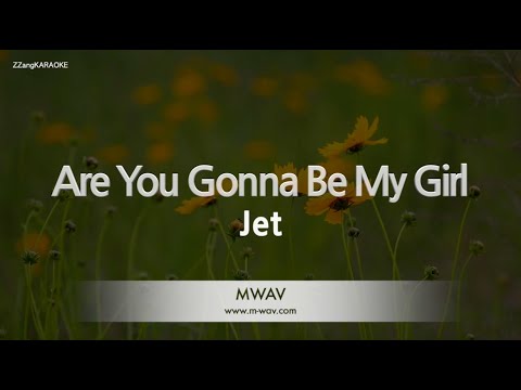 Jet-<strong>Are</strong> <strong>You</strong> Gonna Be <strong>My</strong> <strong>Girl</strong> (Melody) [ZZang KARAOKE]