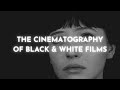 The Cinematography Of Black And White Films