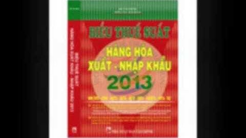 BIỂU THUẾ HÀNG HÓA XUẤT NHẬP KHẨU 2013