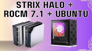 Strix Halo + ROCm 7.1 + Ubuntu