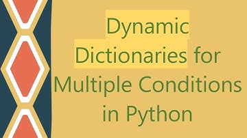 Dynamic Dictionaries for Multiple Conditions in Python