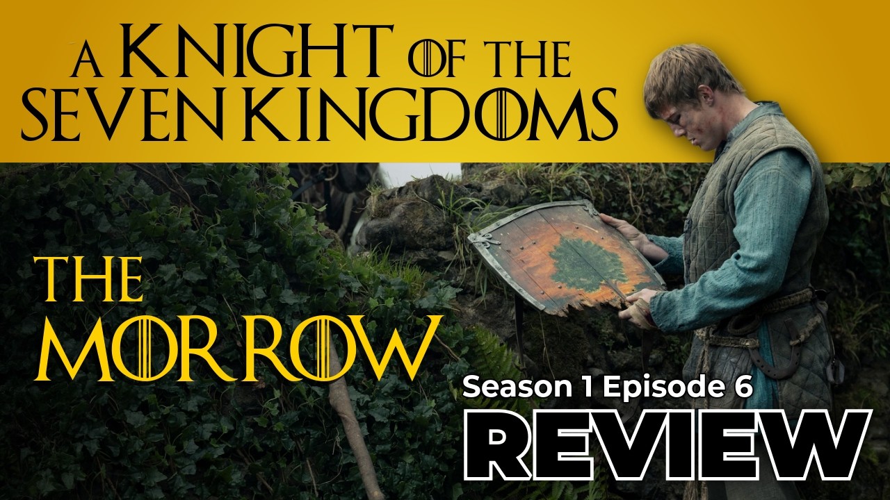 A Knight of the Seven Kingdoms S1:E6 "The Morrow" - Recap & Review!