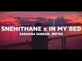 SNEHITHANE X IN My BED REMIX SONG🥀 SNEHITHANE X IN My BED REMIX SONG🥀