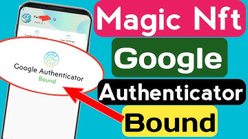How To Bound Magic NFT Google Authenticator | Magic NFT Googel Authenticator Verification