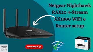How to Set Up Netgear Nighthawk RAX10 AX1800 Router | Nighthawk App Setup