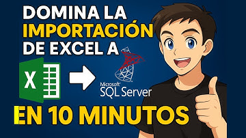 Domina la Importación de Excel a SQL Server en 10 Minutos