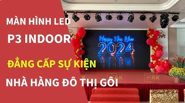 Màn hình LED P3 indoor | Đẳng cấp sự kiện Nhà Hàng Đô Thị Gôi