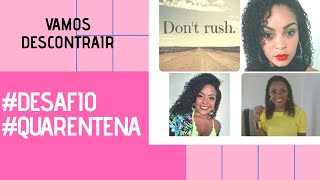 #Dontrushchallenge - Desafio - Quarentena