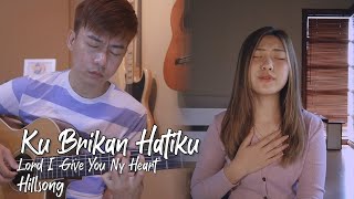 Kub'rikan Hatiku | Lord I Give You My Heart - Hillsong | Cover by NY7 (Nadia & Yoseph)