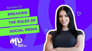 Episode 02: Breaking the Rules of Social Media
