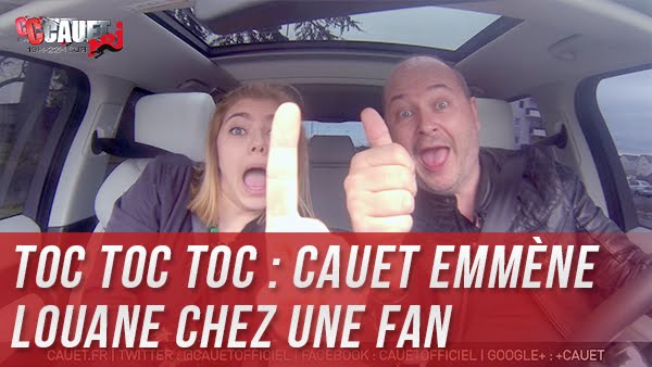 CAUET EMMÈNE LOUANE CHEZ UNE FAN - TOC TOC TOC (Partie 1)