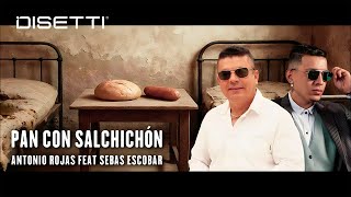 Antonio Rojas Feat. Sebas Escobar – Pan Con Salchichón (Audio)