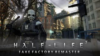 Finally, A Faithful Half-Life 2 Remaster! | Fake Factory Remaster   MMod