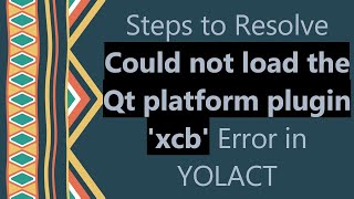Steps to Resolve Could not load the Qt platform plugin 'xcb' Error in YOLACT