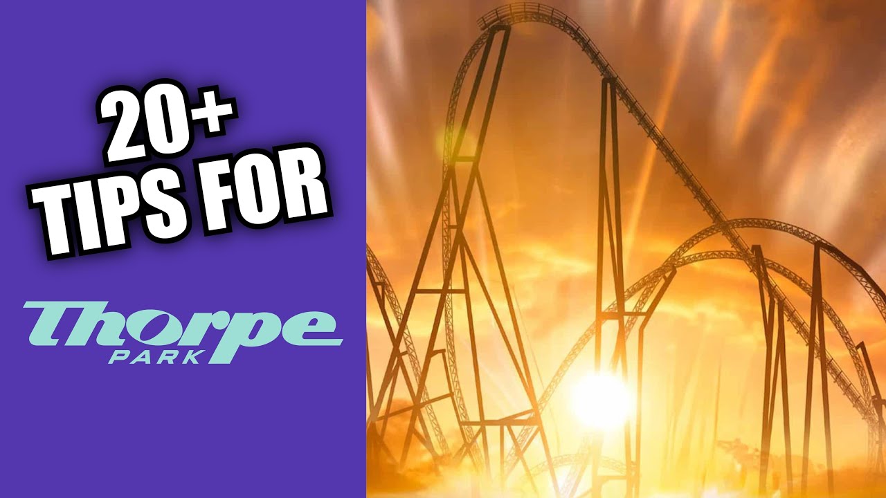 20+ Tips for Maximising Your Thorpe Park Experience