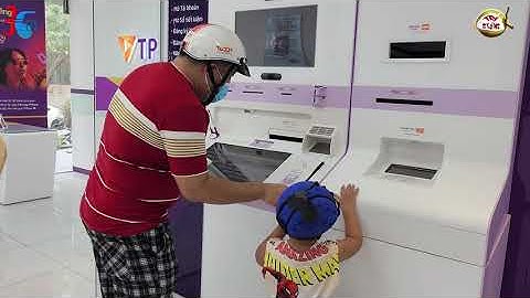 NGÂN HÀNG MÁY CÂY ATM TPBANK LIVEBANK GIAO DỊCH RÚT GỬI CHUYỂN TIỀN 24/7 AN GIA LÊ THỊ CHỢ GẦN Q7 SG