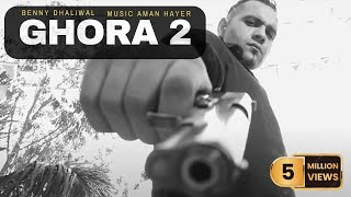 Ghora 2 ( Official Video ) - Benny Dhaliwal | Aman Hayer | Latest Punjabi Songs 2021 chords