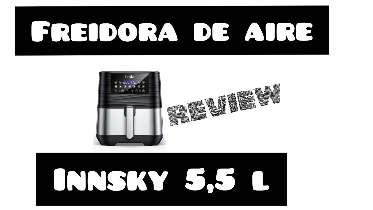 FREIDORA DE AIRE INNSKY 5,5 l. Review